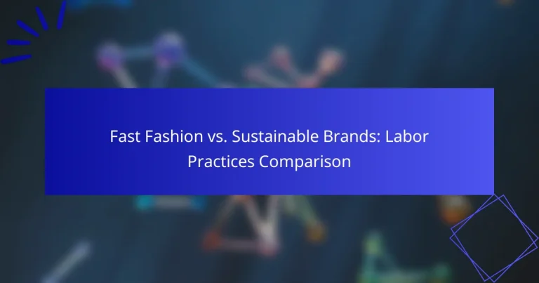 Fast Fashion vs. Sustainable Brands: Labor Practices Comparison