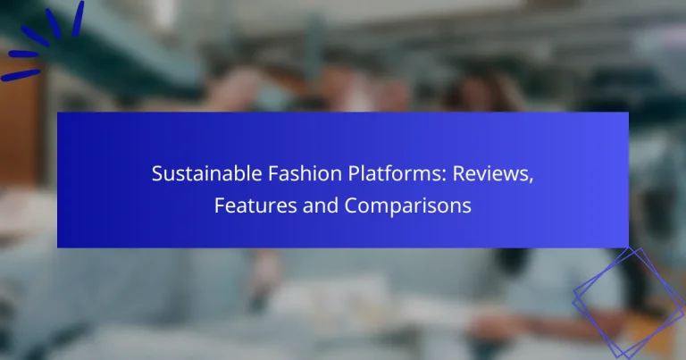 Sustainable Fashion Platforms: Reviews, Features and Comparisons