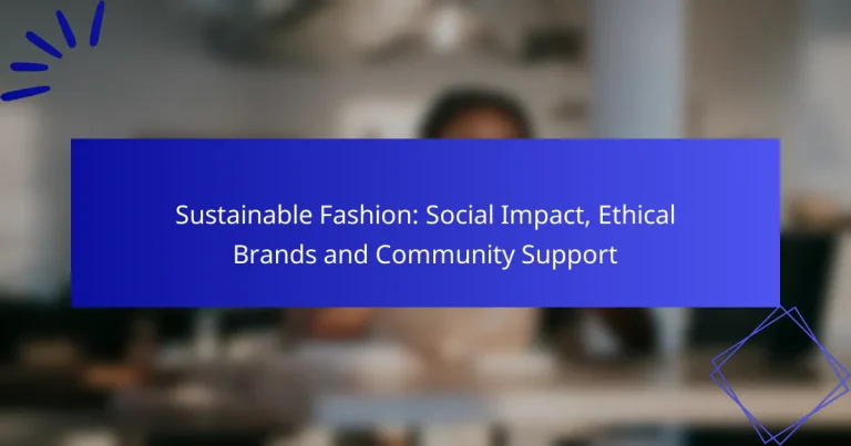 Sustainable Fashion: Social Impact, Ethical Brands and Community Support