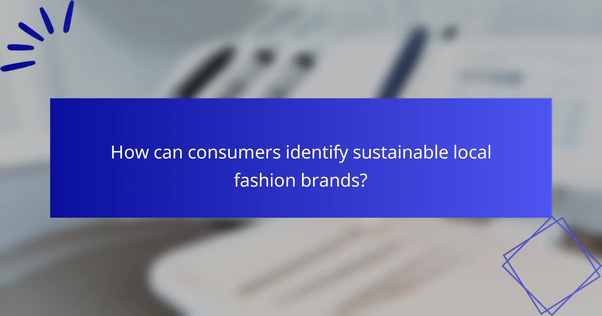 How can consumers identify sustainable local fashion brands?
