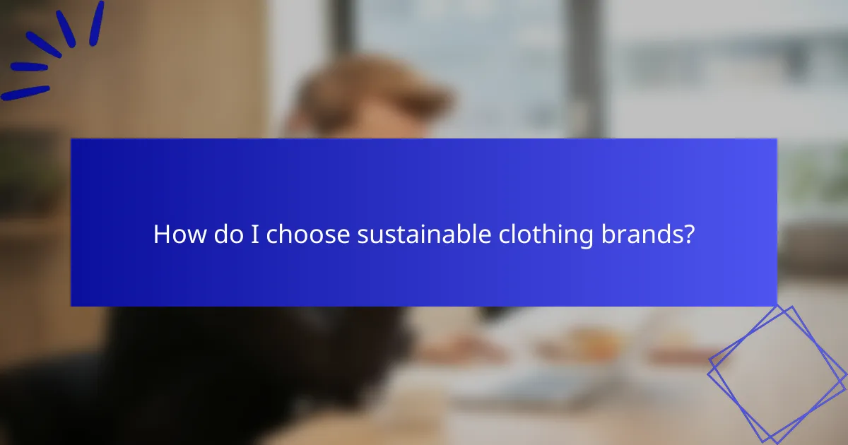 How do I choose sustainable clothing brands?