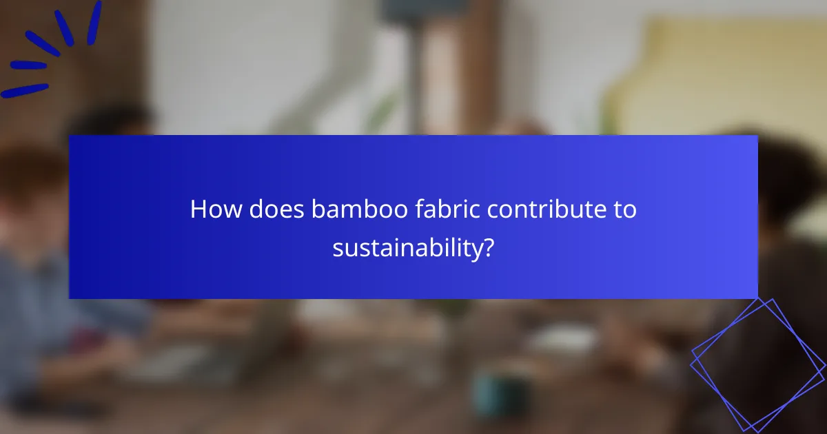 How does bamboo fabric contribute to sustainability?
