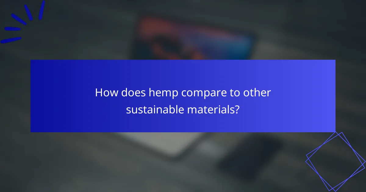 How does hemp compare to other sustainable materials?