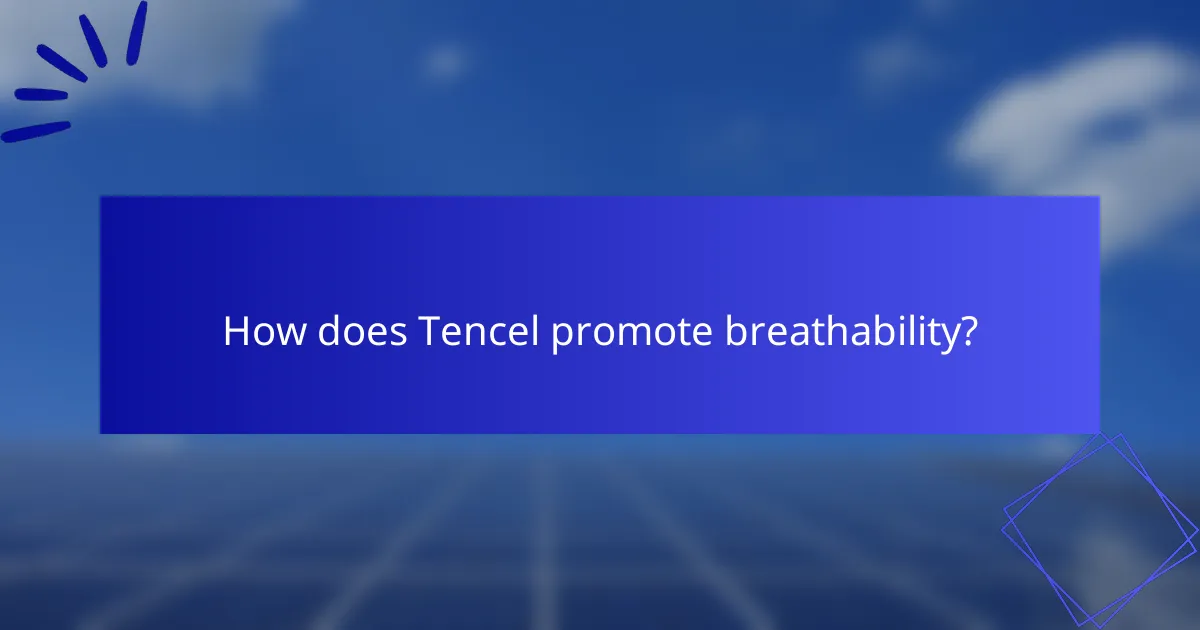 How does Tencel promote breathability?