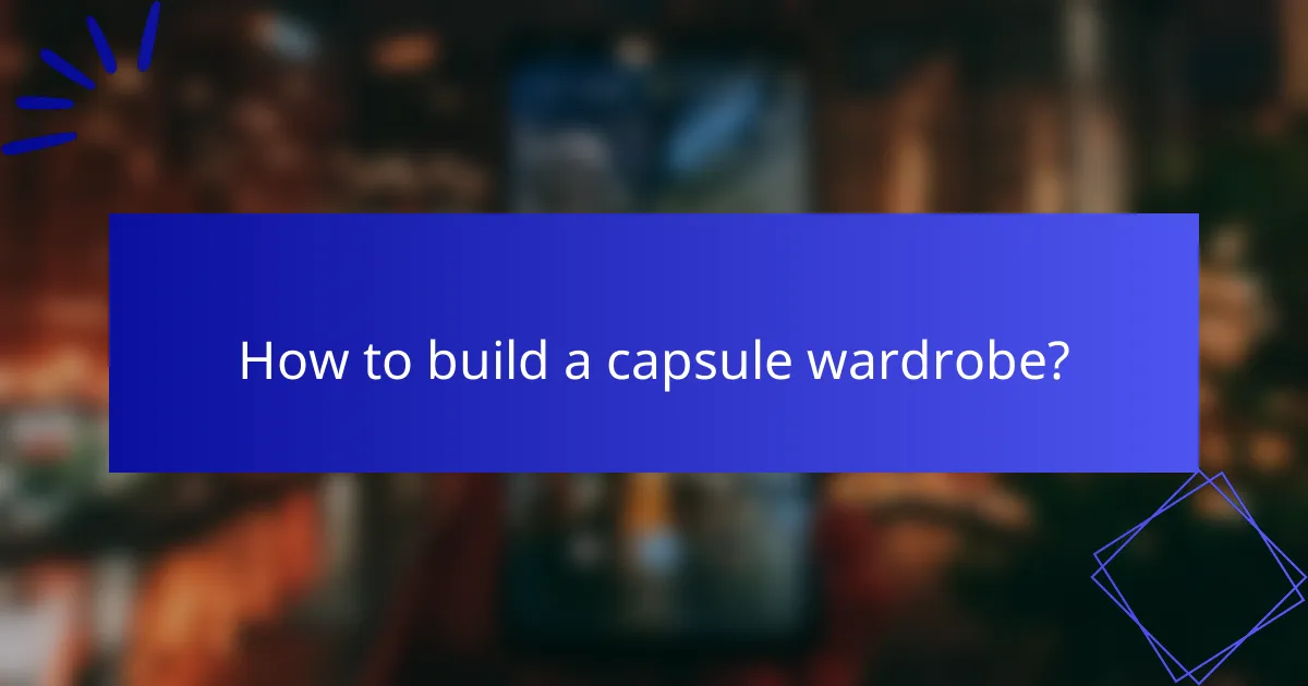 How to build a capsule wardrobe?