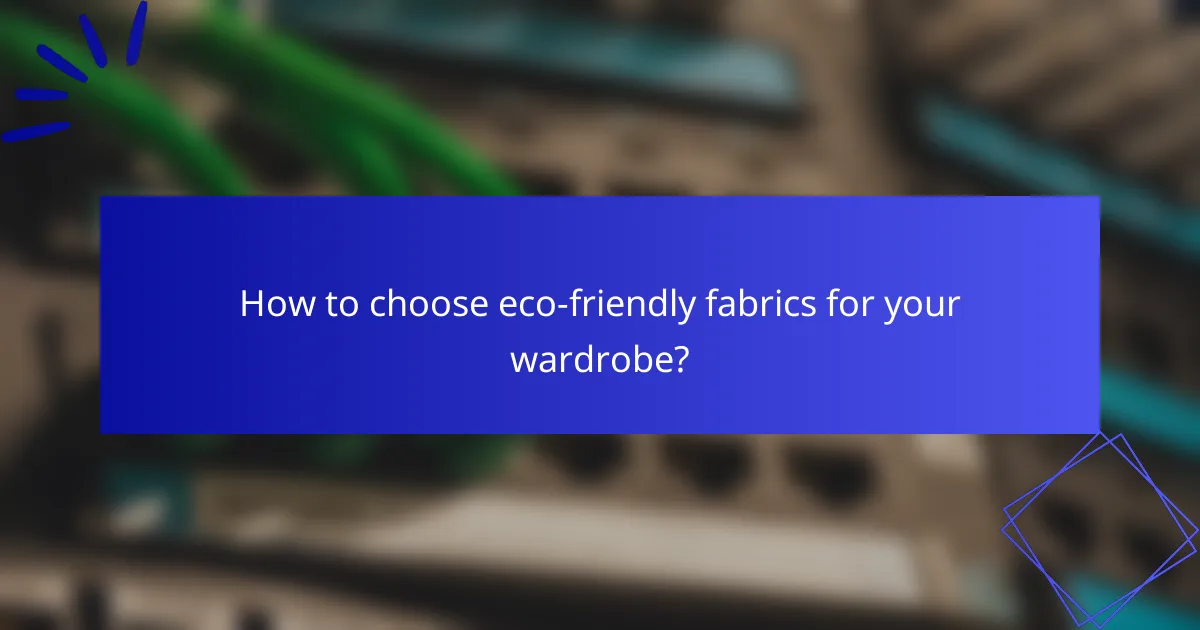 How to choose eco-friendly fabrics for your wardrobe?