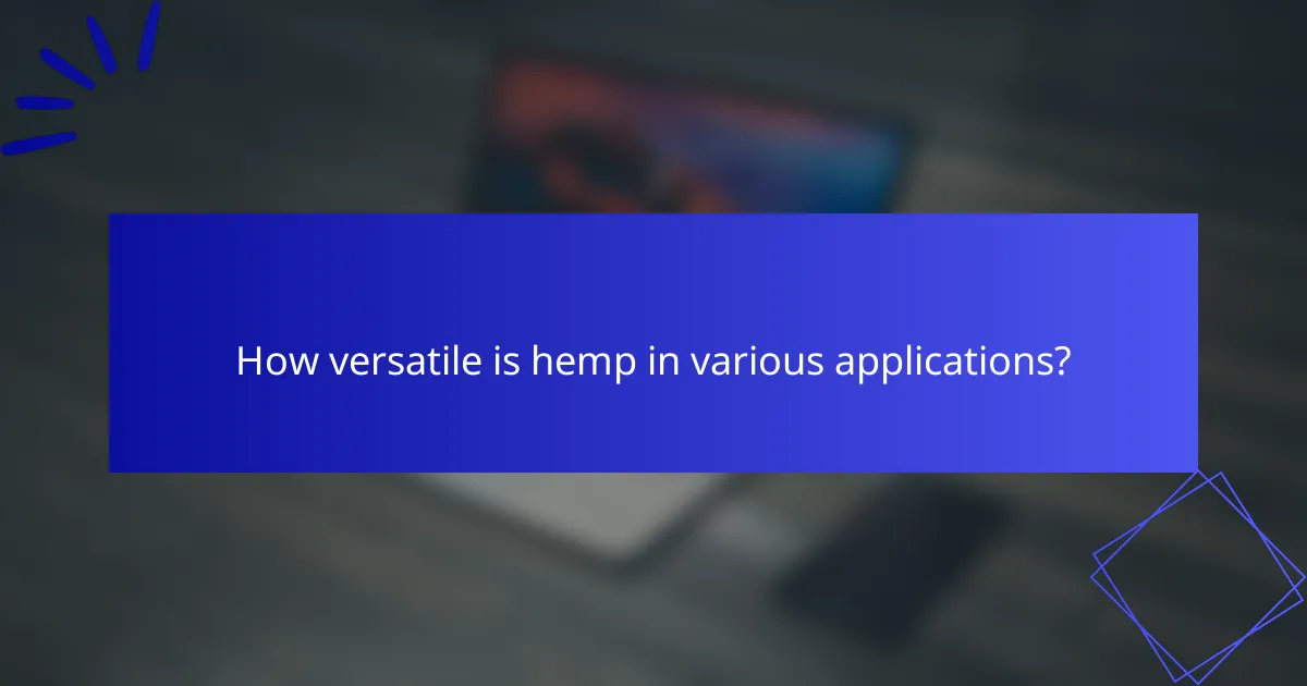 How versatile is hemp in various applications?