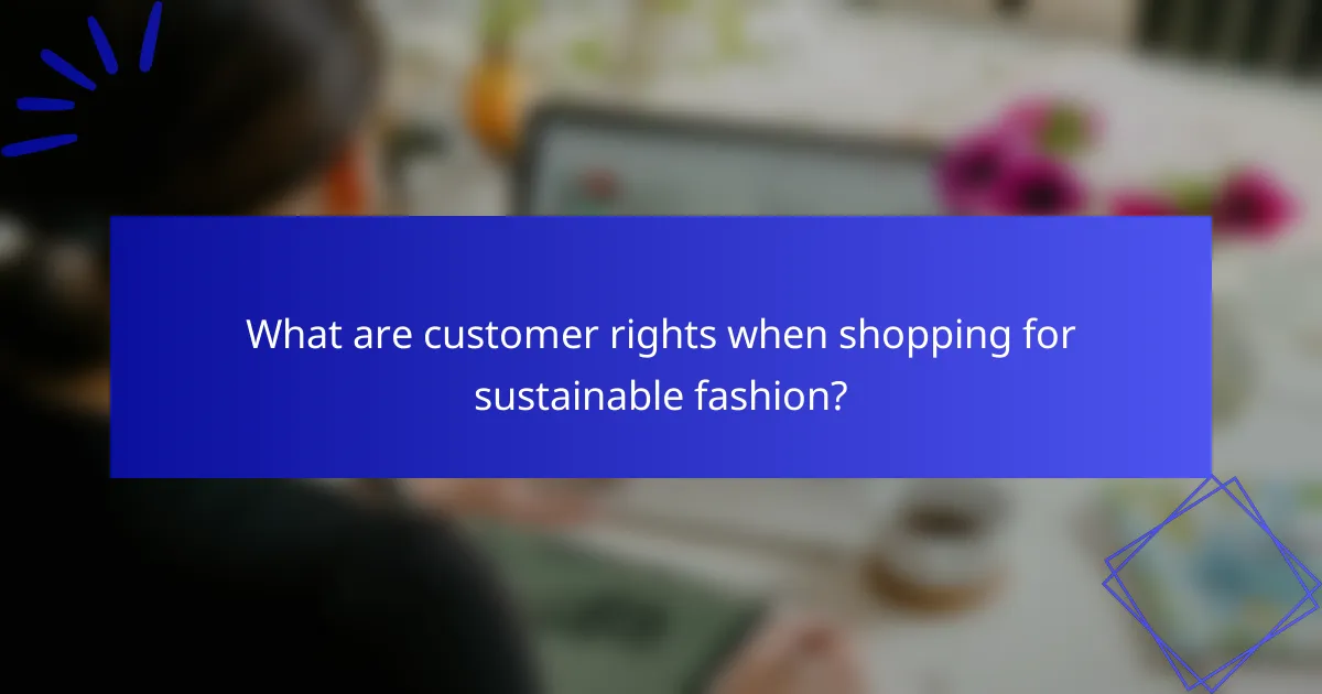 What are customer rights when shopping for sustainable fashion?