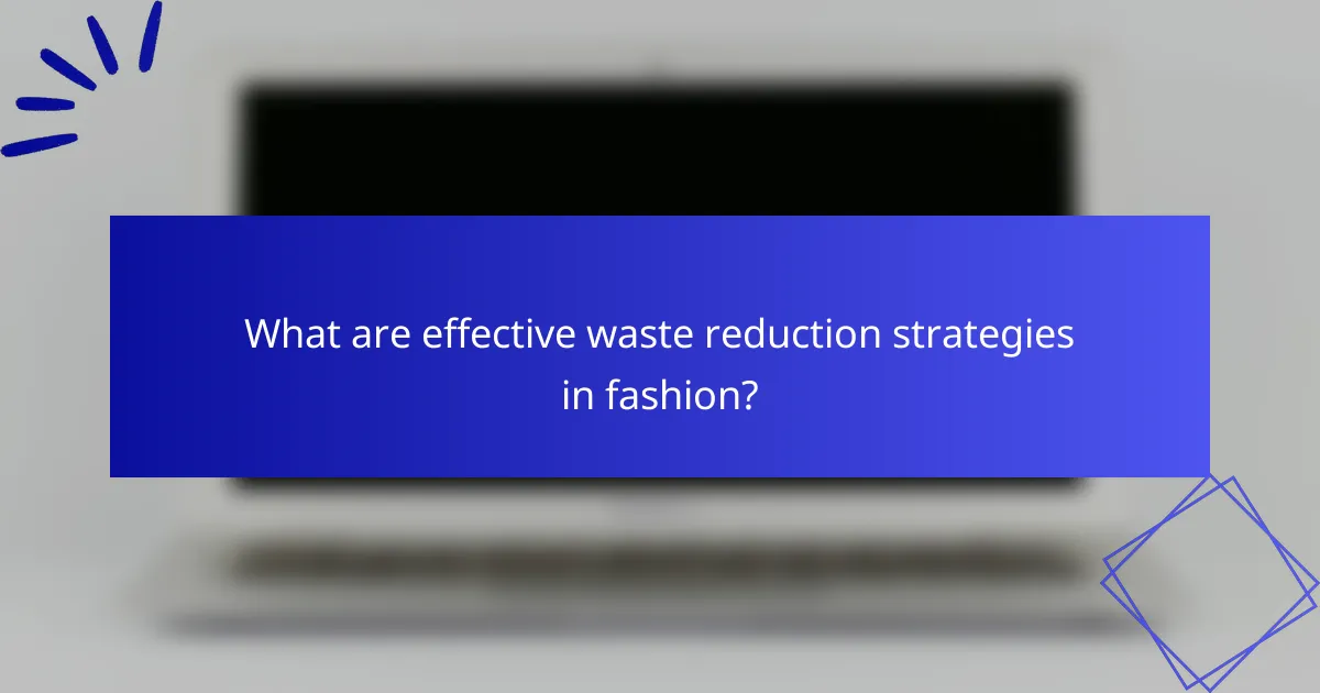 What are effective waste reduction strategies in fashion?