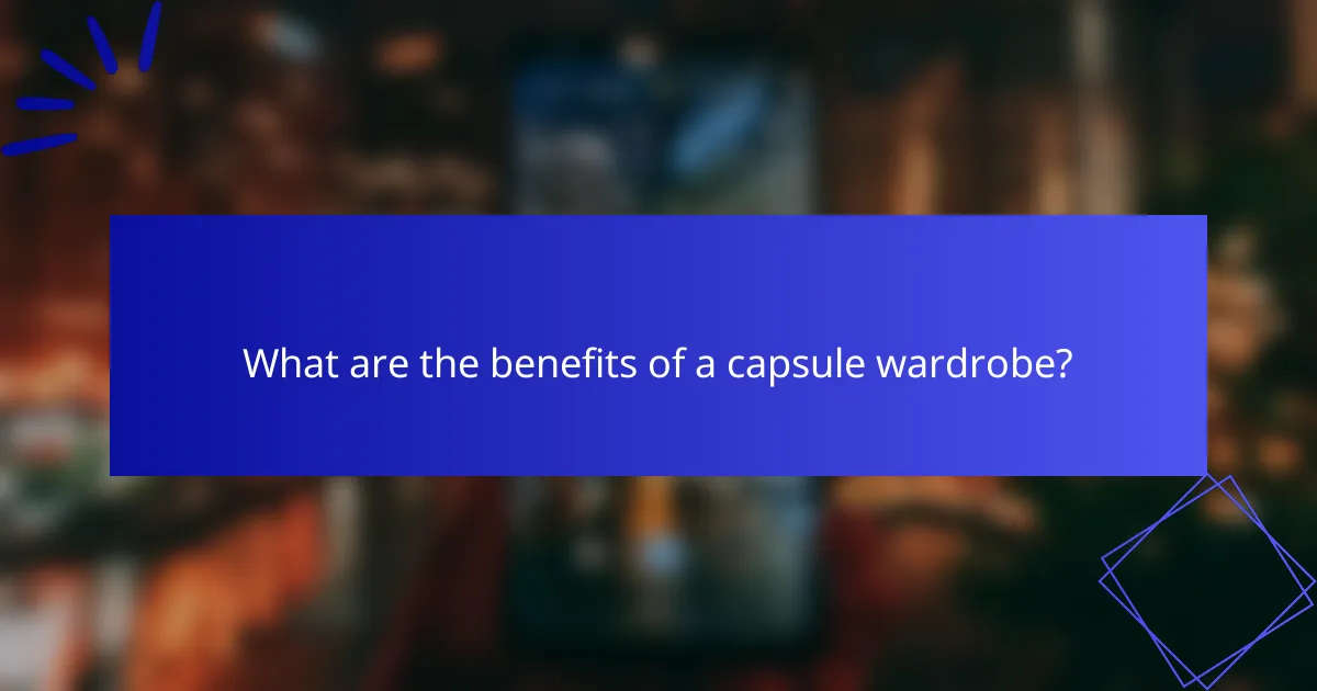 What are the benefits of a capsule wardrobe?