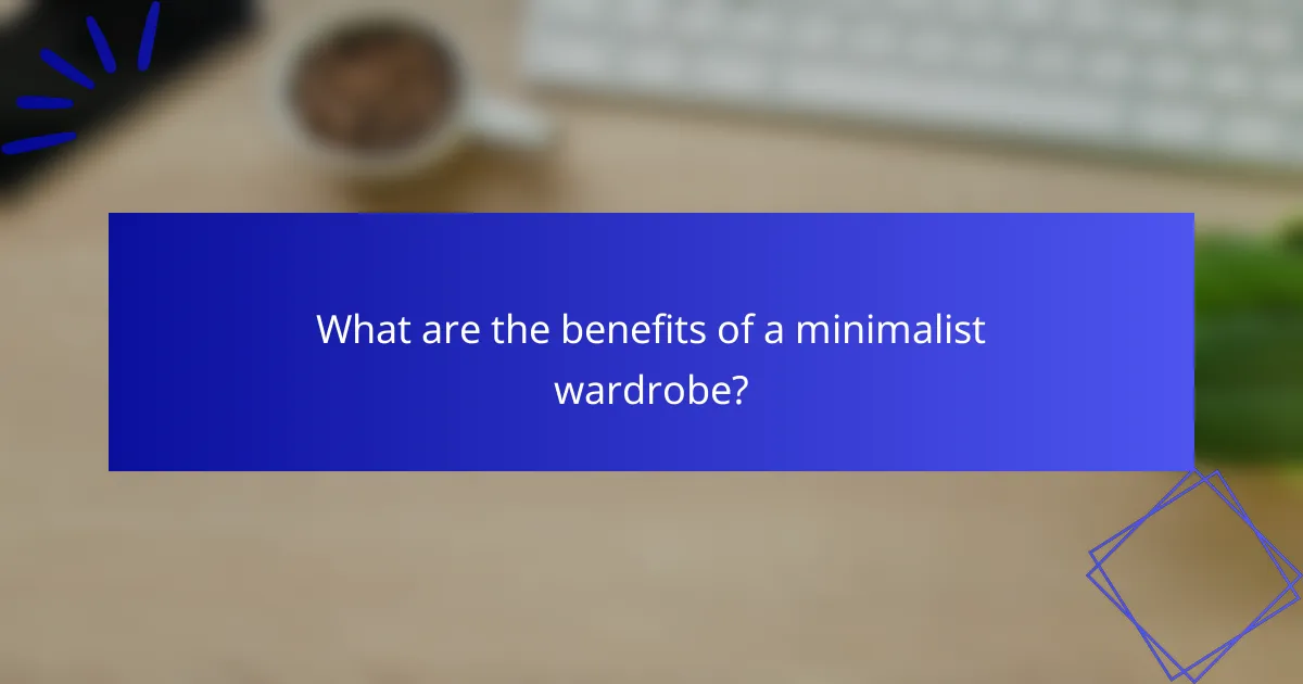 What are the benefits of a minimalist wardrobe?