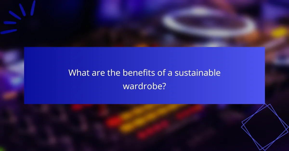What are the benefits of a sustainable wardrobe?