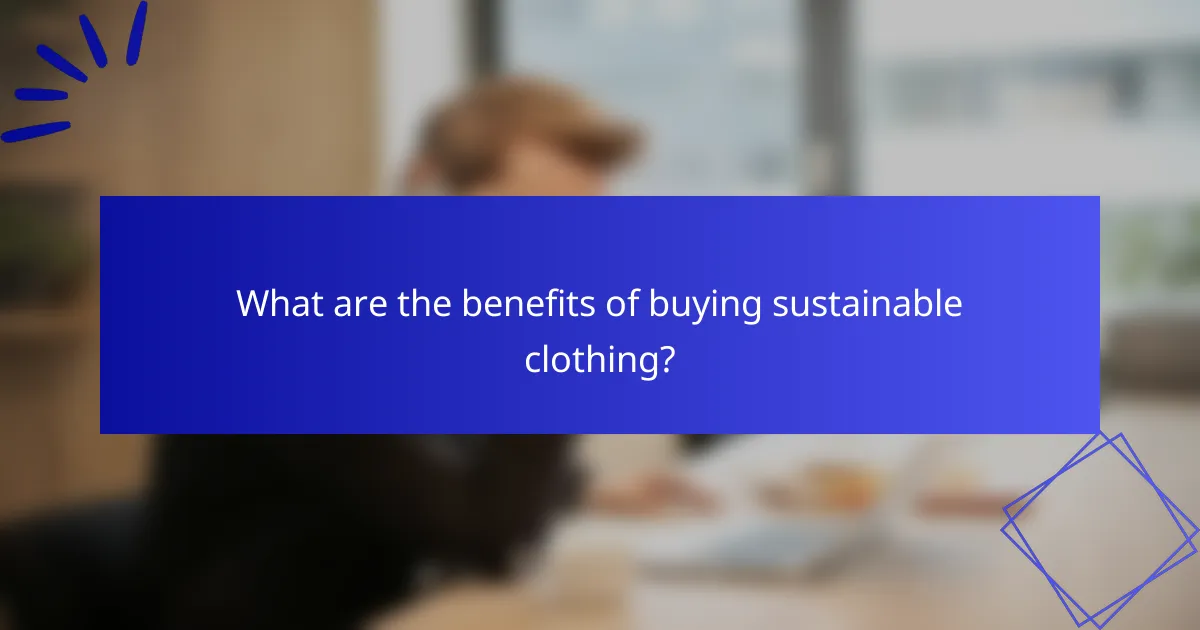 What are the benefits of buying sustainable clothing?