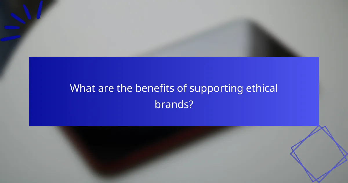 What are the benefits of supporting ethical brands?
