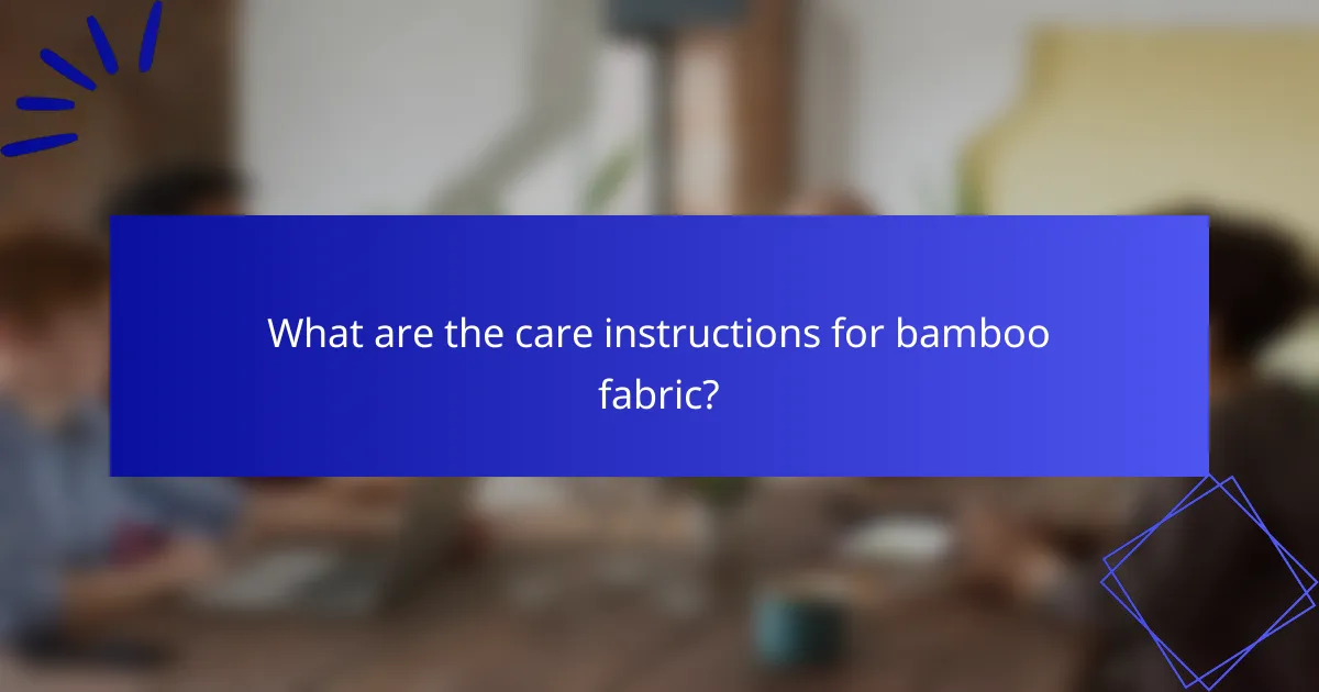 What are the care instructions for bamboo fabric?