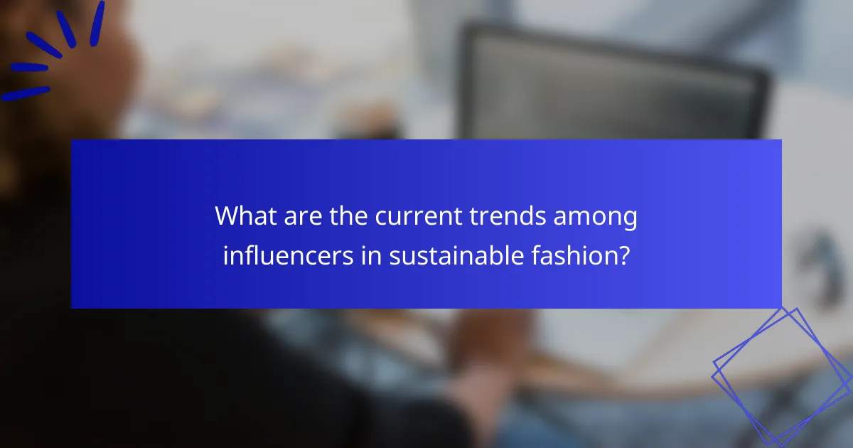 What are the current trends among influencers in sustainable fashion?