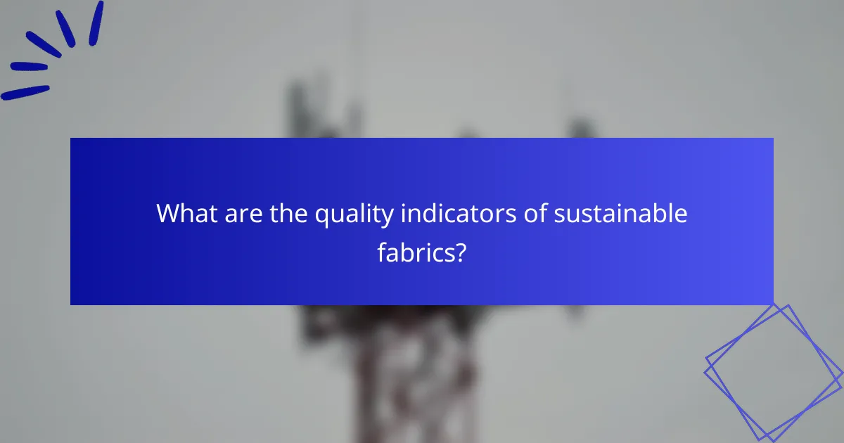 What are the quality indicators of sustainable fabrics?