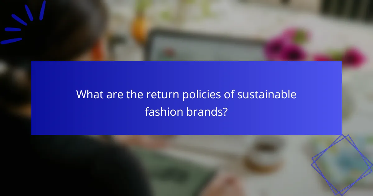 What are the return policies of sustainable fashion brands?