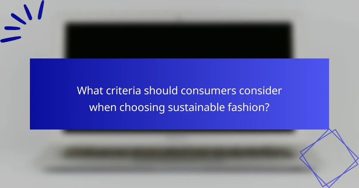 What criteria should consumers consider when choosing sustainable fashion?