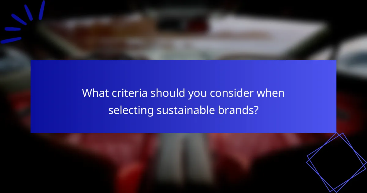 What criteria should you consider when selecting sustainable brands?