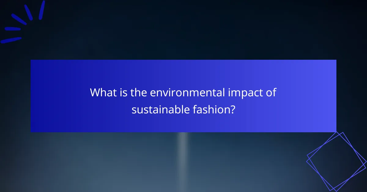 What is the environmental impact of sustainable fashion?