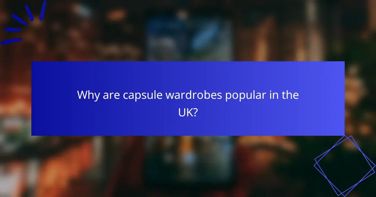 Why are capsule wardrobes popular in the UK?